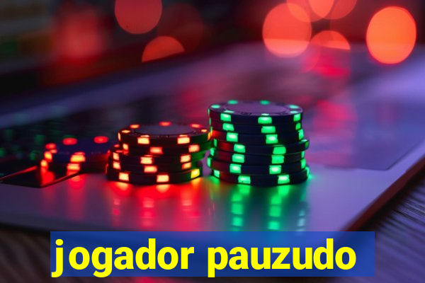 jogador pauzudo